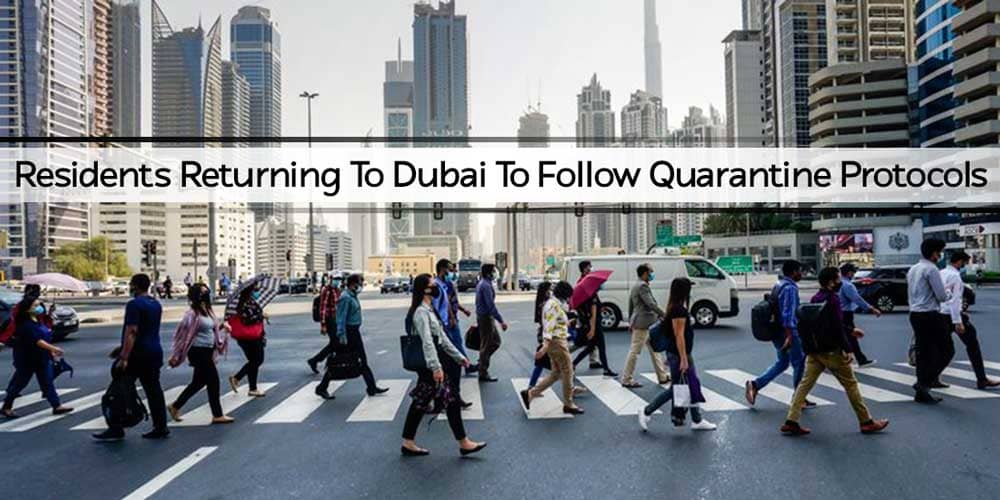 Residents Returning To Dubai To Follow Quarantine Protocols